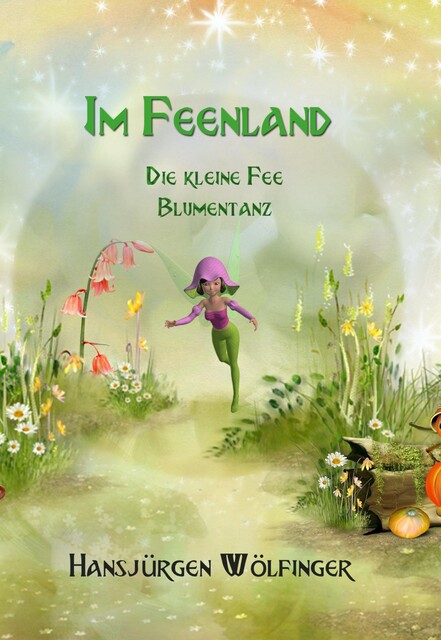 Im Feenland -Die kleine Fee Blumentanz, Hansjürgen Wölfinger