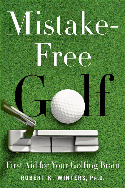 Mistake-Free Golf, Robert K. Winters