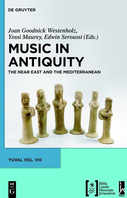 Music in Antiquity, Goodnick Westenholz, Joan, Yossi Maurey, Edwin Seroussi