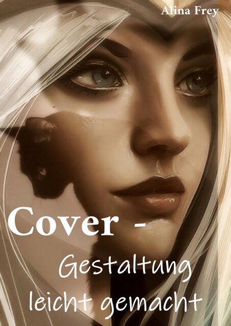 Cover – Gestaltung leicht gemacht, Alina Frey