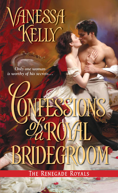 Confessions of a Royal Bridegroom, Vanessa Kelly