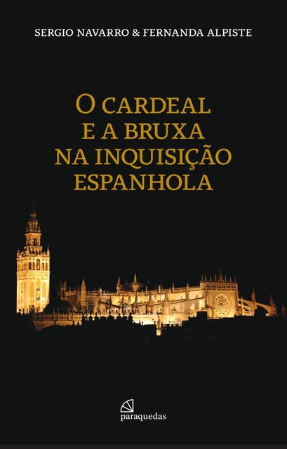 O cardeal e a bruxa na inquisição espanhola, Fernanda Alpiste, Sergio Navarro