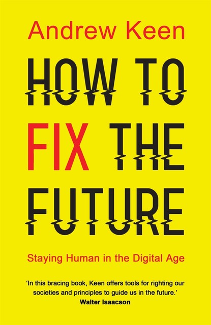 How to Fix the Future, Andrew Keen