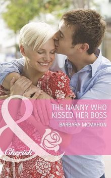 The Nanny Who Kissed Her Boss, Barbara Mcmahon