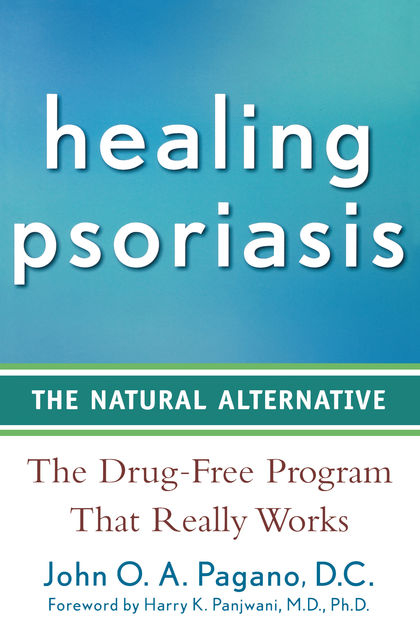 Healing Psoriasis, John O.A.Pagano
