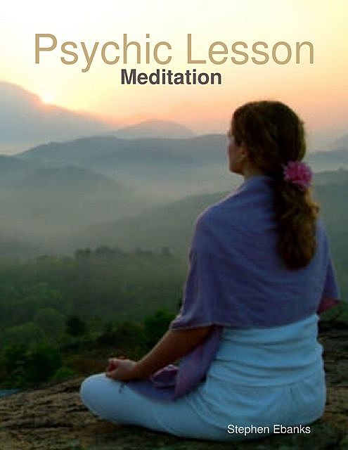 Psychic Lessons: Meditation, Stephen Ebanks