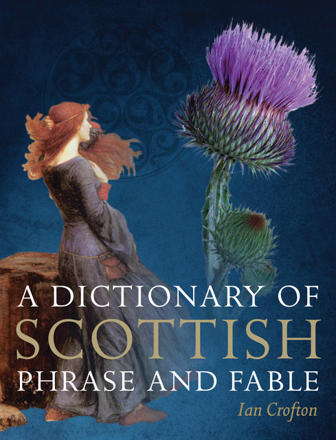 A Dictionary of Scottish Phrase and Fable, Ian Crofton