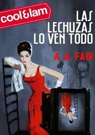 Las Lechuzas Lo Ven Todo, A.A. Fair