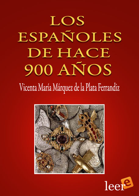 LOS ESPAÑOLES DE HACE 900 AÑOS, Márquez de la Plata, Vicenta Mª