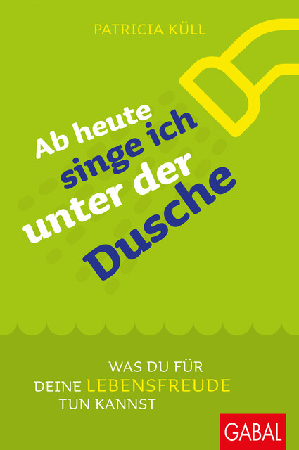 Ab heute singe ich unter der Dusche, Patricia Küll