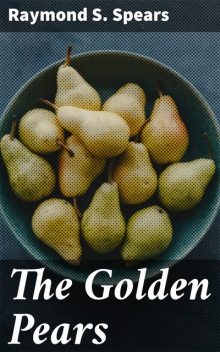 The Golden Pears, Raymond S.Spears