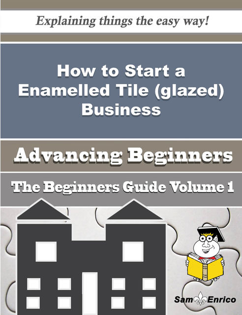 How to Start a Enamelled Tile (glazed) Business (Beginners Guide), Russel Mckenney