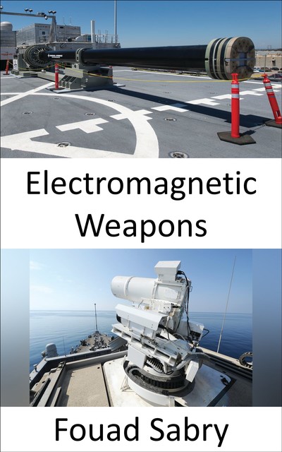 Electromagnetic Weapons, Fouad Sabry