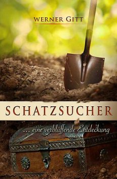 Schatzsucher, Werner Gitt