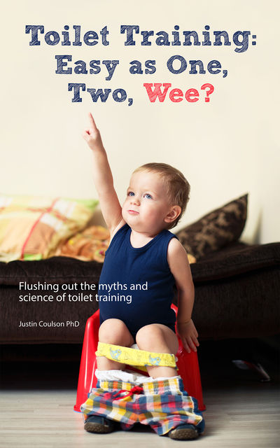 Toilet Training: Easy as One, Two, Wee?, Justin Coulson