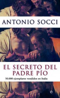 El Secreto Del Padre Pío, Antonio Socci