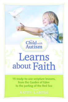 The Child with Autism Learns about Faith, Kathy Labosh