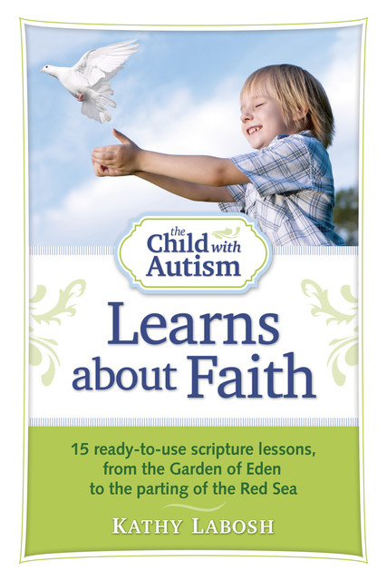 The Child with Autism Learns about Faith, Kathy Labosh