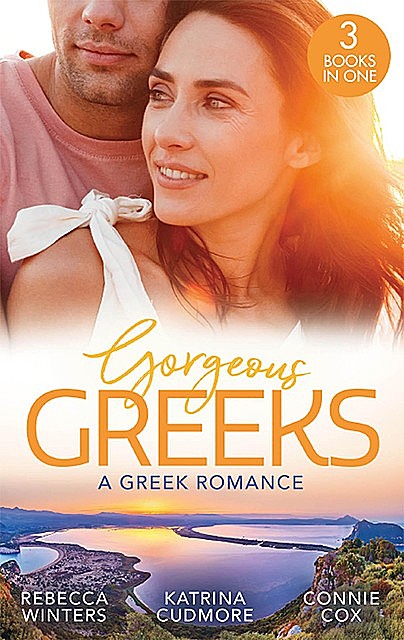 Gorgeous Greeks: A Greek Romance, Rebecca Winters, Katrina Cudmore, Connie Cox