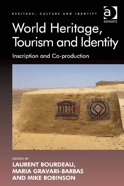 World Heritage, Tourism and Identity, Laurent Bourdeau, Maria Gravari-Barbas, Mike Robinson