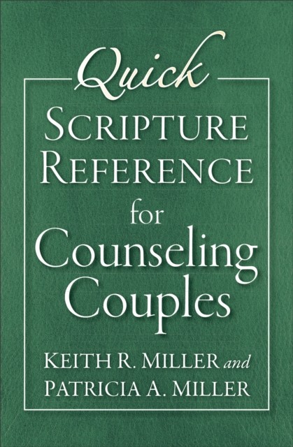 Quick Scripture Reference for Counseling Couples, Keith Miller