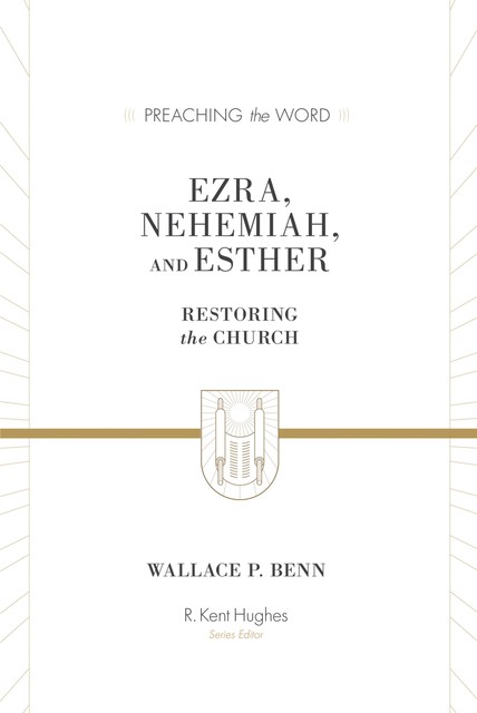 Ezra, Nehemiah, and Esther, Wallace P. Benn