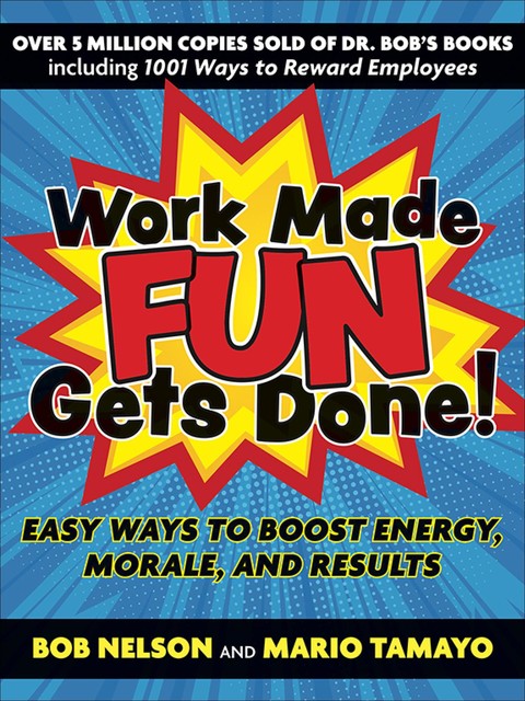 Work Made Fun Gets Done, Bob Nelson, Mario Tamayo