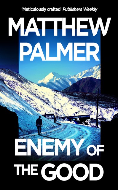 Enemy of the Good, Matthew Palmer