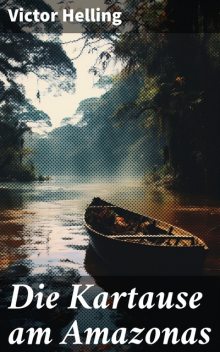 Die Kartause am Amazonas, Victor Helling