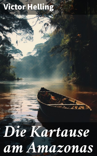 Die Kartause am Amazonas, Victor Helling