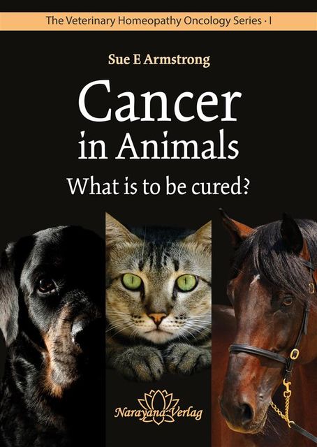 Cancer in Animals – What is to be cured, Sue Armstrong