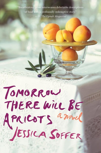 Tomorrow There Will Be Apricots, Jessica Soffer