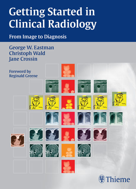 Getting Started in Clinical Radiology, Christoph Wald, George W.Eastman