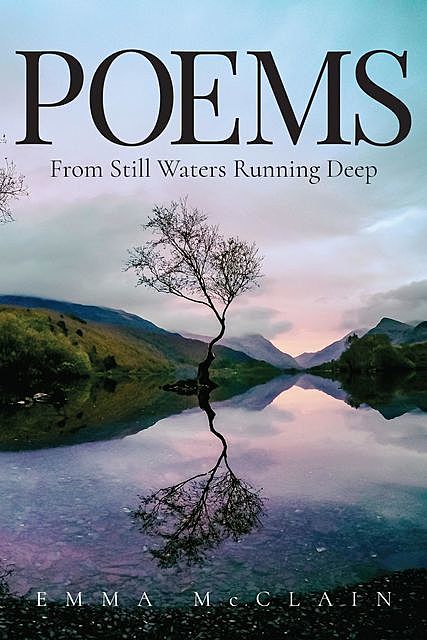 Poems from Still Waters Running Deep, Emma McClain