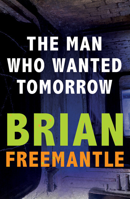 The Man Who Wanted Tomorrow, Brian Freemantle