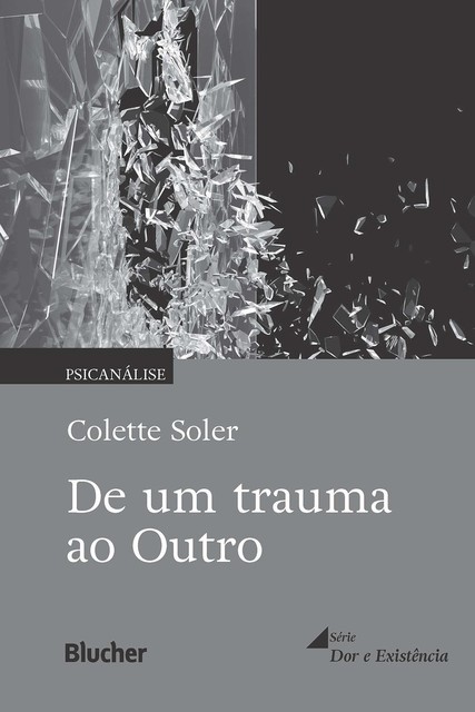 De um trauma ao Outro, Colette Soler