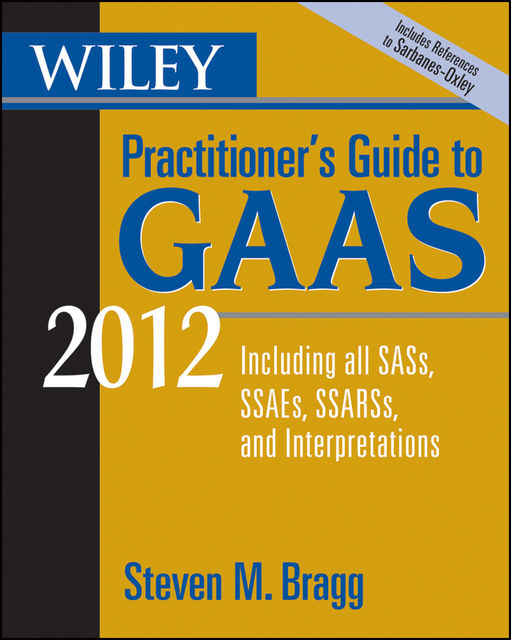 Wiley Practitioner's Guide to GAAS 2012, Steven M.Bragg