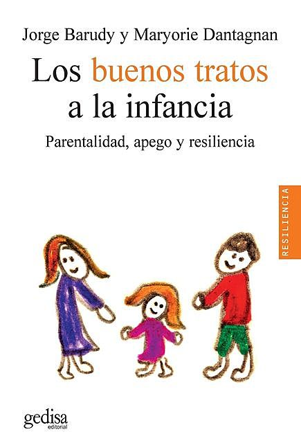 Los buenos tratos a la infancia: Parentalidad, apego y resiliencia, Jorge Barudy, Maryorie Dantagnan