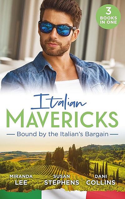 Italian Mavericks: Bound By The Italian's Bargain, Dani Collins, Susan Stephens, Miranda Lee