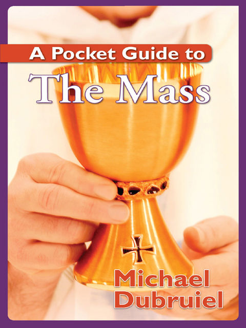 A Pocket Guide to the Mass, Michael Dubruiel