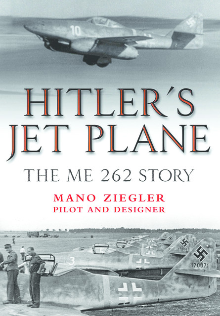 Hitler’s Jet Plane, Mano Ziegler
