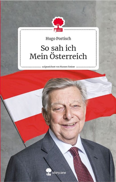 So sah ich Mein Österreich. Life is a story – story.one, Hugo Portisch