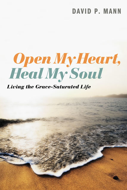 Open My Heart, Heal My Soul, David Mann