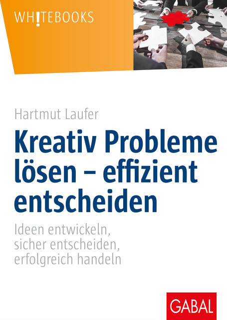 Kreativ Probleme lösen – effizient entscheiden, Hartmut Laufer