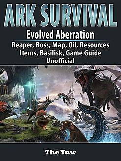 Ark Aberration Game, Xbox, PS4, Creatures, Drakes, Boss, Dossier, Skins, Guide Unofficial, HSE Strategies