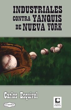 Industriales contra yanquis de Nueva York, Carlos Esquivel Guerra