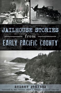 Jailhouse Stories from Early Pacific County, Sydney Stevens