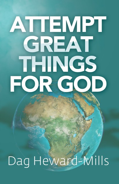 Attempt Great Things for God, Dag Heward-Mills