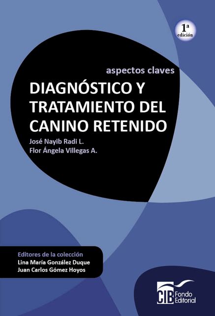 Diagnóstico y tratamiento del canino retenido, Flor Ángela Villegas, José Nayib Radi