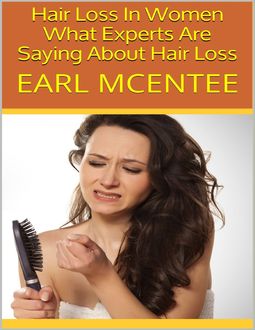 Hair Loss In Women: What Experts Are Saying About Hair Loss, Earl McEntee